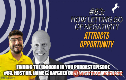 Finding-the-Unicorn-in-You-podcast-Episode-63-Host-Dr-Jaime-G-Raygoza-conversation-with-Richard-Blank4f0d96f075b6addb.gif