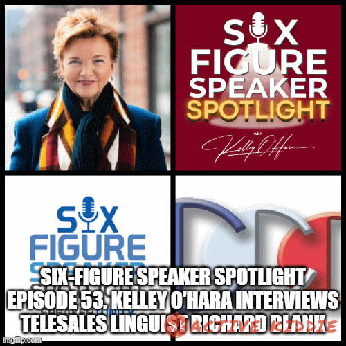 Six-Figure-Speaker-Spotlight-Episode-53.-Kelley-OHara-interviews-telesales-linguist-Richard-Blank4ef69a1d27bb4b46.gif