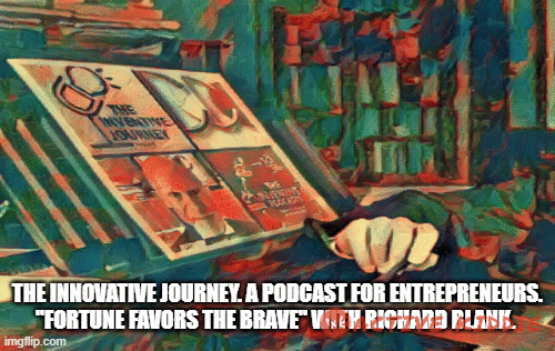 The-Inventive-Journey.-A-Podcast-For-Entrepreneurs.-Fortune-Favors-The-Brave-with-Richard-Blank.aea2527394ea6642.gif