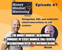 The-Money-Mindset-Mentoring-Podcast-by-Steve-Hamoen.-Call-Centre-interactions-with-CEO-Richard-Blankb056a500b427474d.gif